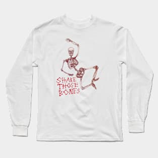 Shake those bones creepy Long Sleeve T-Shirt